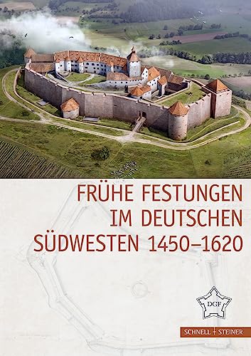 Frühe Festungen im deutschen Südwesten 1450–1620 (Festungsforschung) von Schnell & Steiner